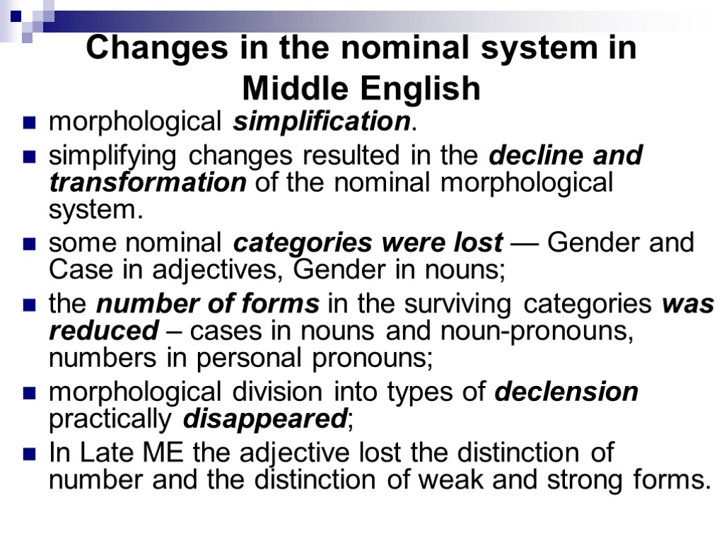 Changes in the nominal system in Middle English morphological simplification. simplifying changes resulted in